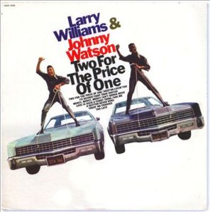 LARRY WILLIAMS & JOHNNY GUITAR WATSON - TWO FOR THE PRICE OF ONE